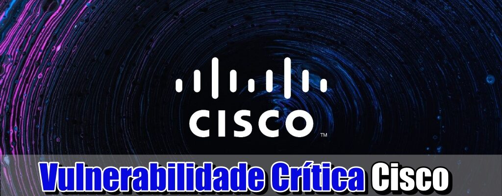 Vulnerabilidade Cisco Secure Client - O Seu Guia de Conteúdo de Segurança e Redes